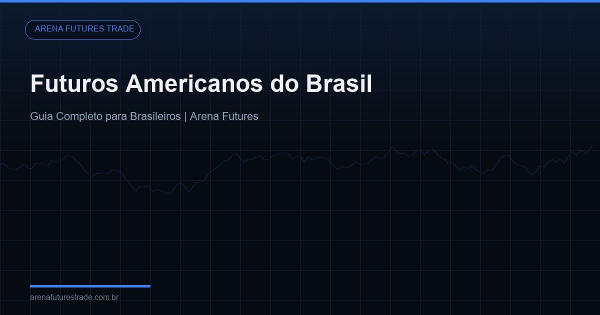 Como Operar Futuros Americanos do Brasil: Guia Completo [2026]