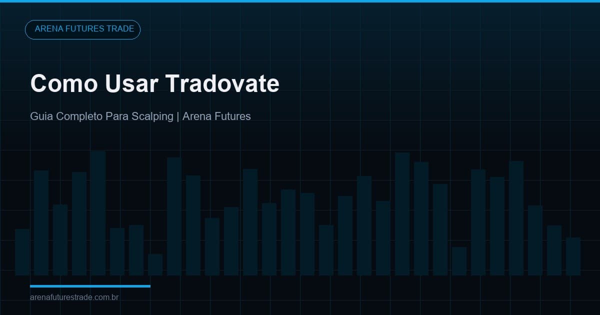 Como Usar Tradovate: Guia Completo Para Scalping de Futuros [2026]